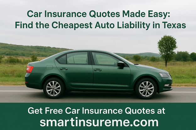 Car Insurance Quotes Made Easy: Find the Cheapest Auto Liability in Texas